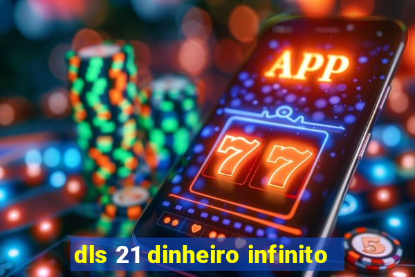 dls 21 dinheiro infinito